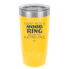 I Don't Need a Mood Ring Read My Fucking Face - Laser Engraved Stainless Steel Drinkware - 2408 -