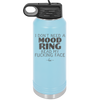 I Don't Need a Mood Ring Read My Fucking Face - Laser Engraved Stainless Steel Drinkware - 2408 -