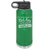 Stop Asking Me Why I'm Bitchy I Don't Ask Why You're So Stupid - Laser Engraved Stainless Steel Drinkware - 2410 -