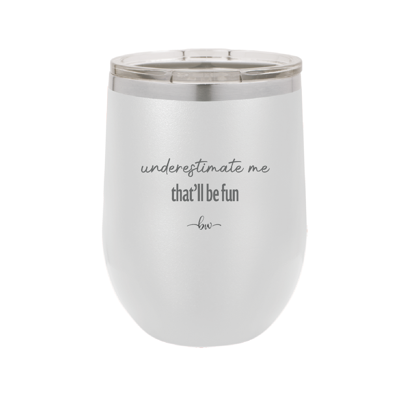 Underestimate Me That Will be Fun - Laser Engraved Stainless Steel Drinkware - 2412 -