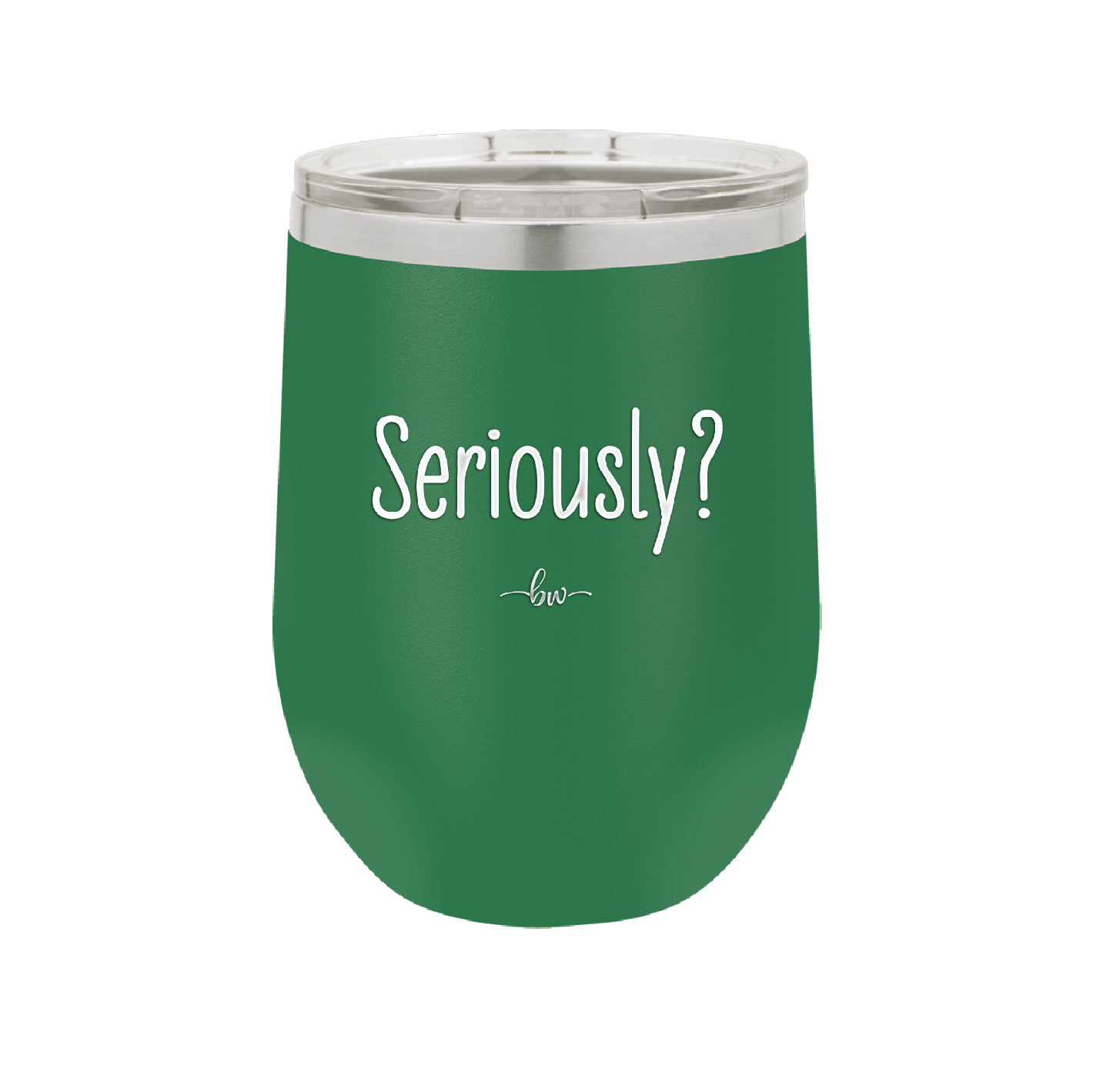 Seriously - Laser Engraved Stainless Steel Drinkware - 2413 -