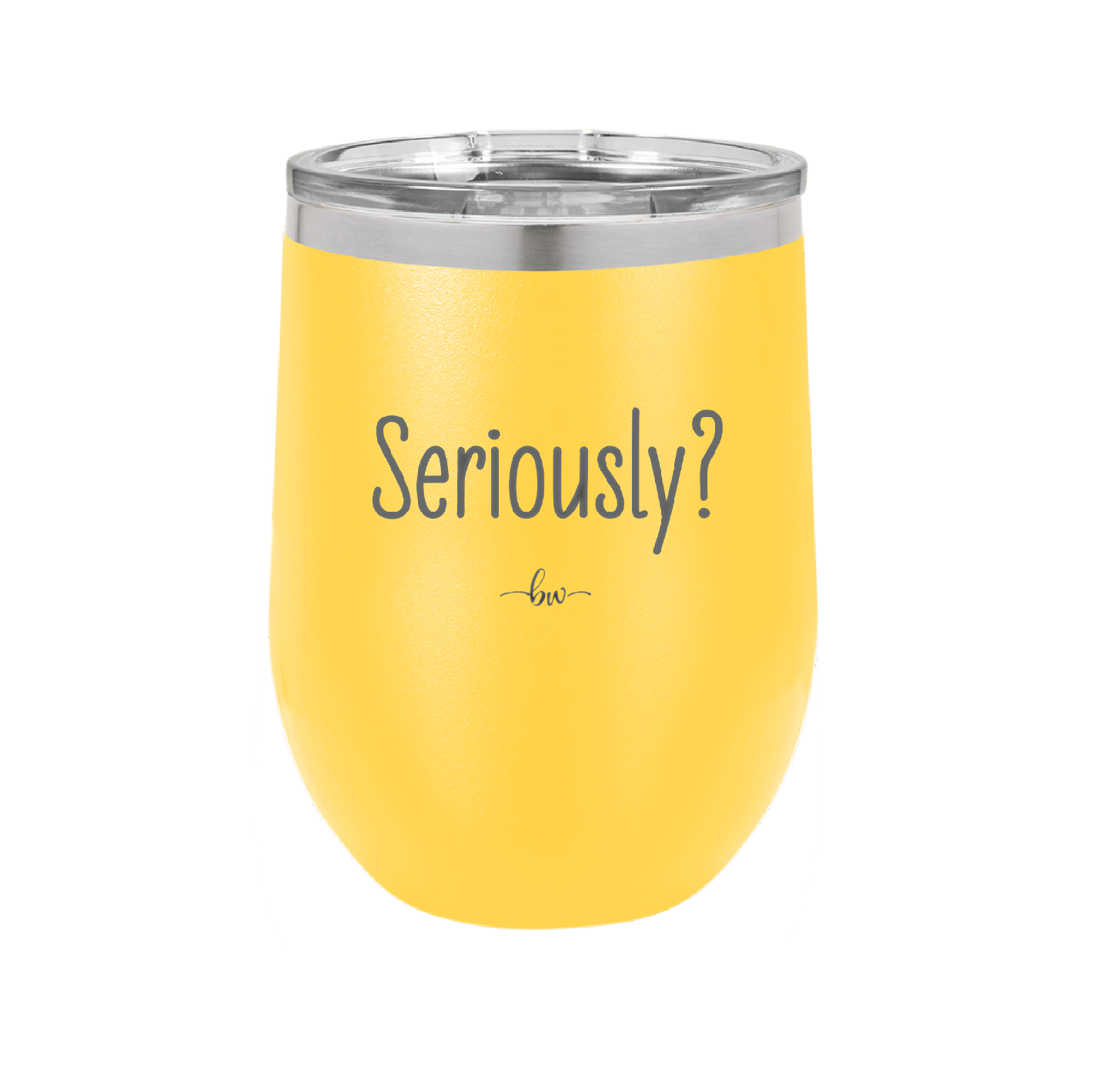 Seriously - Laser Engraved Stainless Steel Drinkware - 2413 -