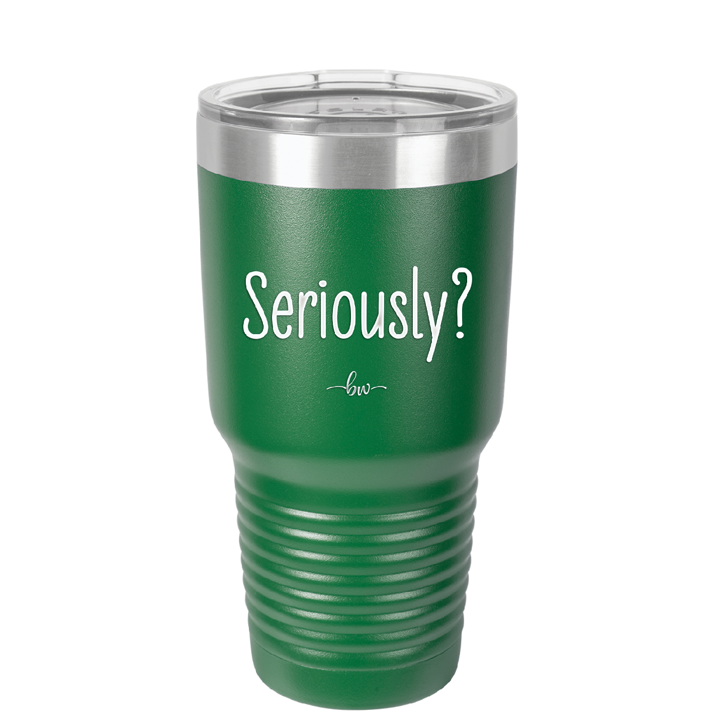 Seriously - Laser Engraved Stainless Steel Drinkware - 2413 -