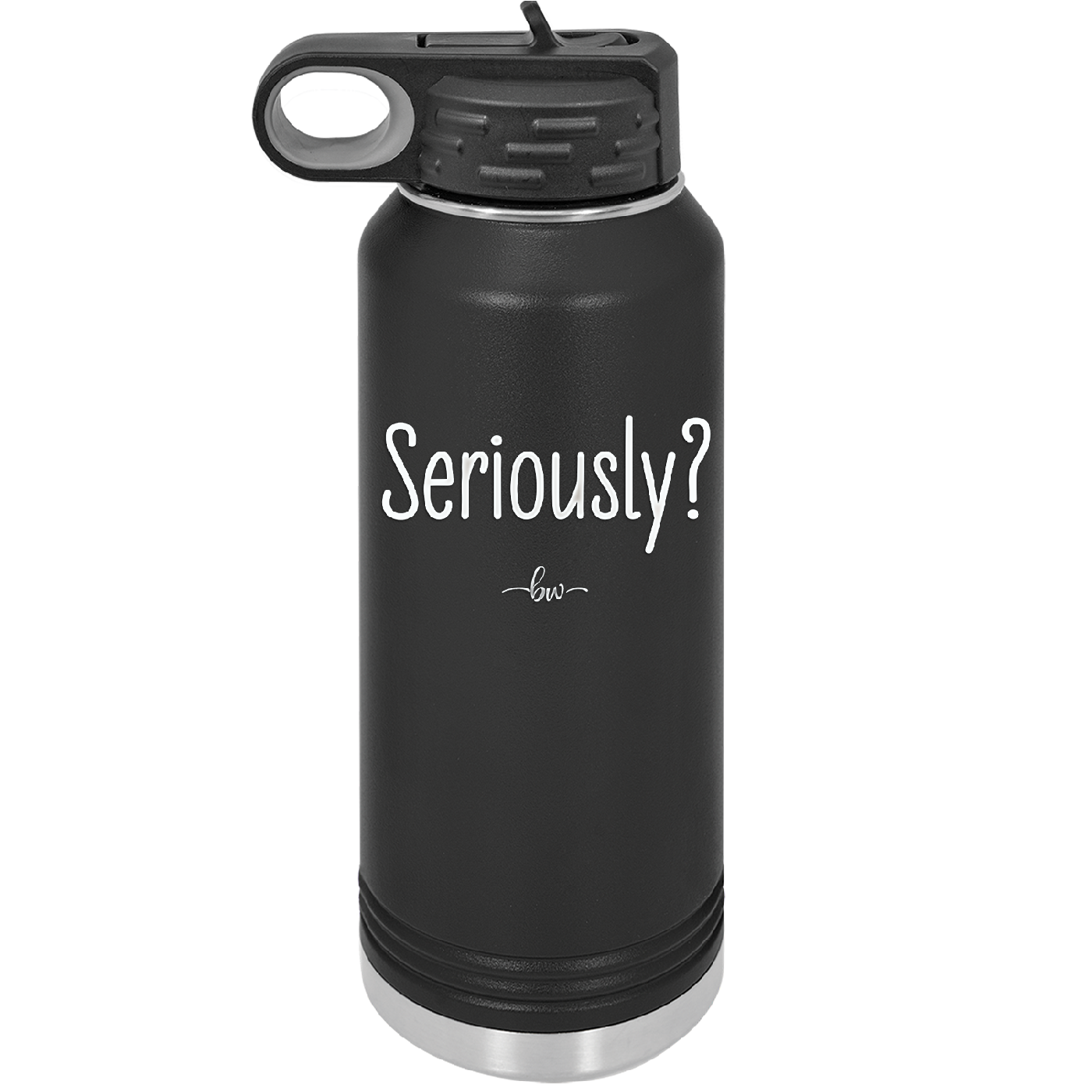 Seriously - Laser Engraved Stainless Steel Drinkware - 2413 -