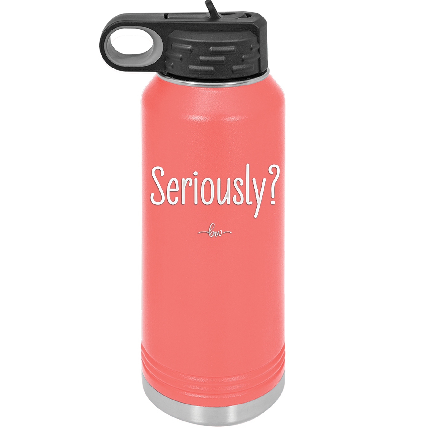 Seriously - Laser Engraved Stainless Steel Drinkware - 2413 -