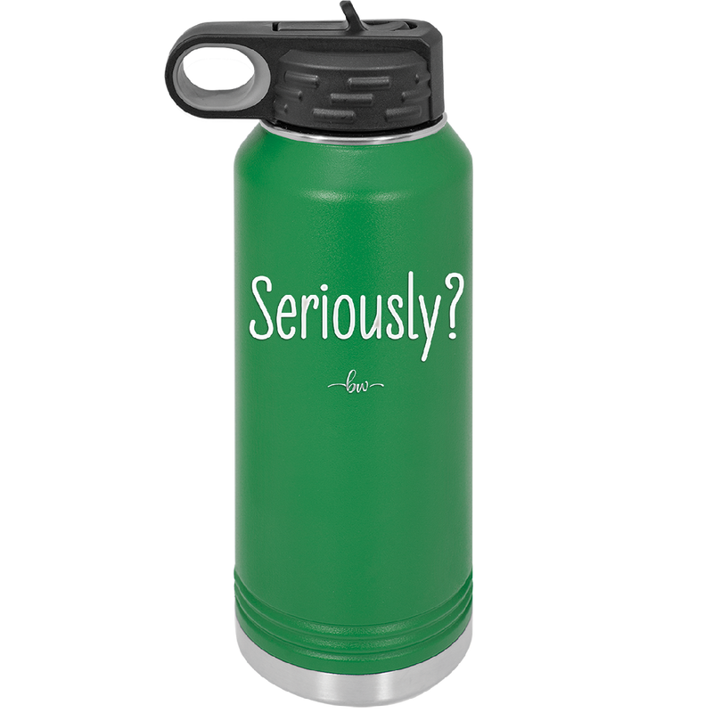 Seriously - Laser Engraved Stainless Steel Drinkware - 2413 -