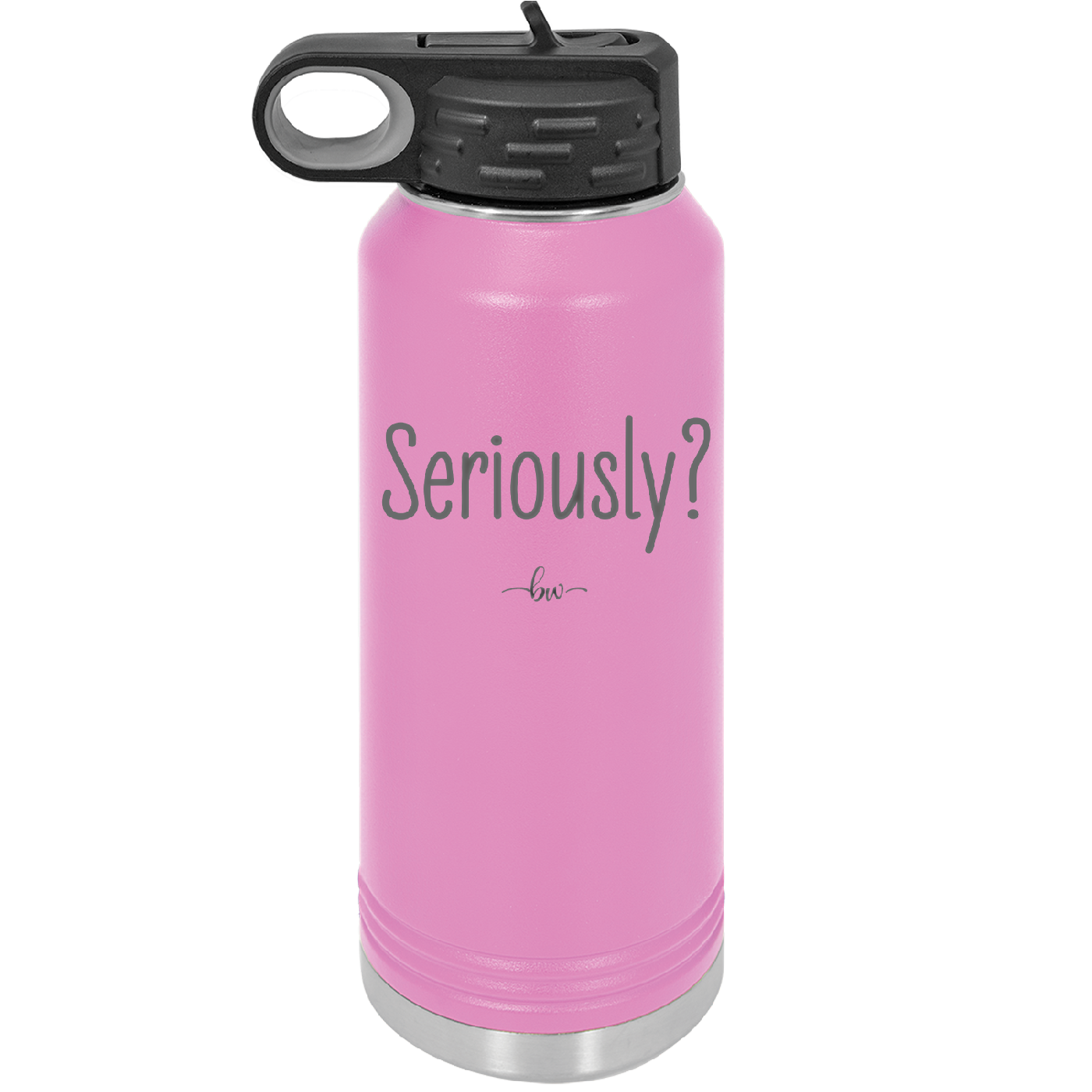 Seriously - Laser Engraved Stainless Steel Drinkware - 2413 -