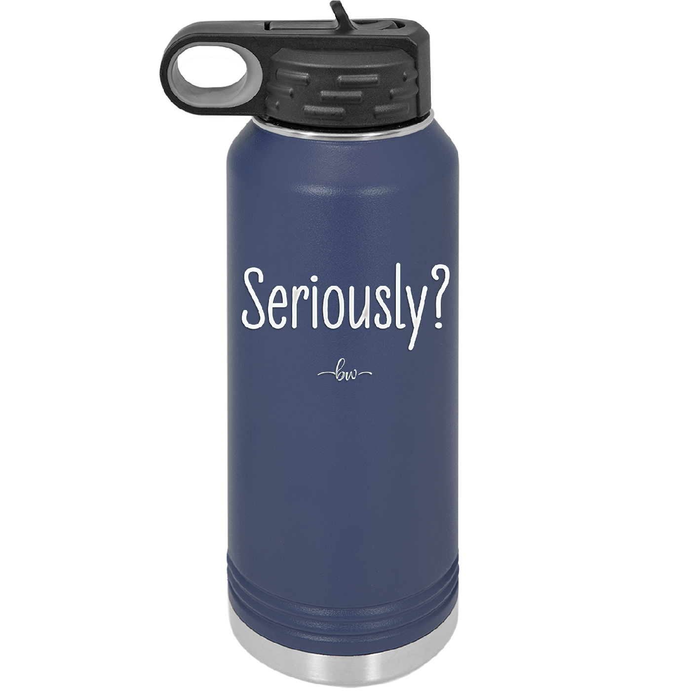 Seriously - Laser Engraved Stainless Steel Drinkware - 2413 -