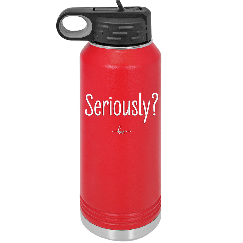 Seriously - Laser Engraved Stainless Steel Drinkware - 2413 -