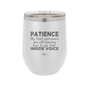Patience My Facial Expressions Are Still Learning How to Use Their Inside Voice - Laser Engraved Stainless Steel Drinkware - 2414 -