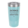 Patience My Facial Expressions Are Still Learning How to Use Their Inside Voice - Laser Engraved Stainless Steel Drinkware - 2414 -