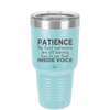 Patience My Facial Expressions Are Still Learning How to Use Their Inside Voice - Laser Engraved Stainless Steel Drinkware - 2414 -