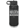 Thou Shalt Shutteth the Fuck Up and Mind Your Business - Laser Engraved Stainless Steel Drinkware - 2415 -