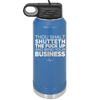 Thou Shalt Shutteth the Fuck Up and Mind Your Business - Laser Engraved Stainless Steel Drinkware - 2415 -