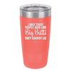 I Only Trust People Who Like Big Butts They Cannot Lie - Laser Engraved Stainless Steel Drinkware - 2416 -