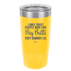 I Only Trust People Who Like Big Butts They Cannot Lie - Laser Engraved Stainless Steel Drinkware - 2416 -