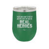 Those Who Have to Put Up With Me Every Day Are the Real Heroes - Laser Engraved Stainless Steel Drinkware - 2418 -