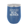 Those Who Have to Put Up With Me Every Day Are the Real Heroes - Laser Engraved Stainless Steel Drinkware - 2418 -