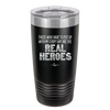 Those Who Have to Put Up With Me Every Day Are the Real Heroes - Laser Engraved Stainless Steel Drinkware - 2418 -
