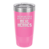 Those Who Have to Put Up With Me Every Day Are the Real Heroes - Laser Engraved Stainless Steel Drinkware - 2418 -