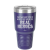 Those Who Have to Put Up With Me Every Day Are the Real Heroes - Laser Engraved Stainless Steel Drinkware - 2418 -