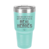 Those Who Have to Put Up With Me Every Day Are the Real Heroes - Laser Engraved Stainless Steel Drinkware - 2418 -