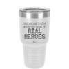 Those Who Have to Put Up With Me Every Day Are the Real Heroes - Laser Engraved Stainless Steel Drinkware - 2418 -