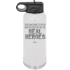 Those Who Have to Put Up With Me Every Day Are the Real Heroes - Laser Engraved Stainless Steel Drinkware - 2418 -