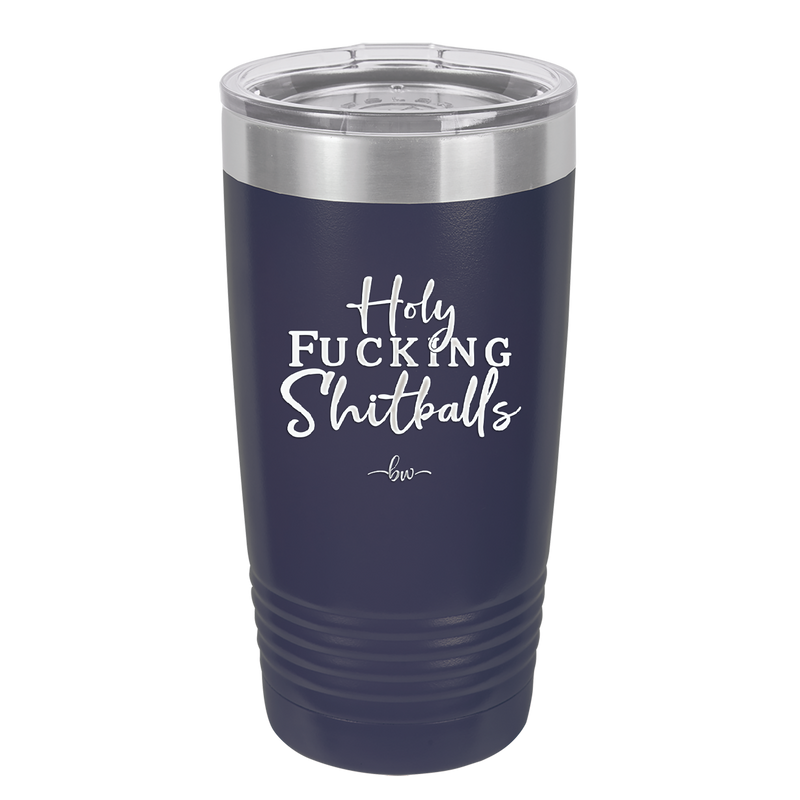 Holy Fucking Shitballs - Laser Engraved Stainless Steel Drinkware - 2419 -