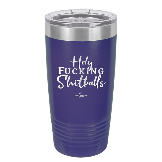 Holy Fucking Shitballs - Laser Engraved Stainless Steel Drinkware - 2419 -