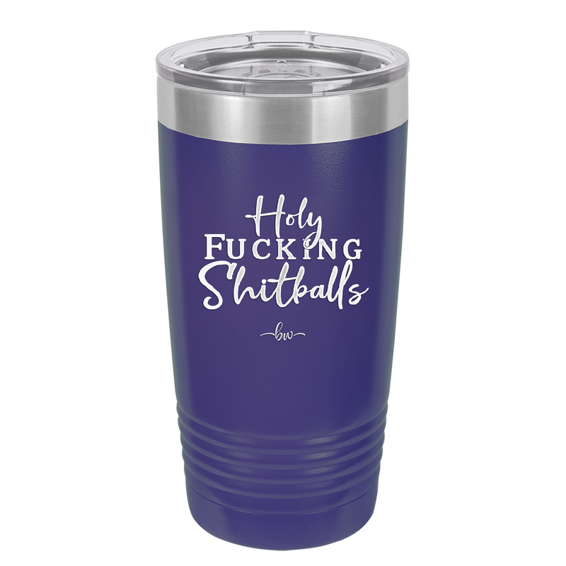 Holy Fucking Shitballs - Laser Engraved Stainless Steel Drinkware - 2419 -
