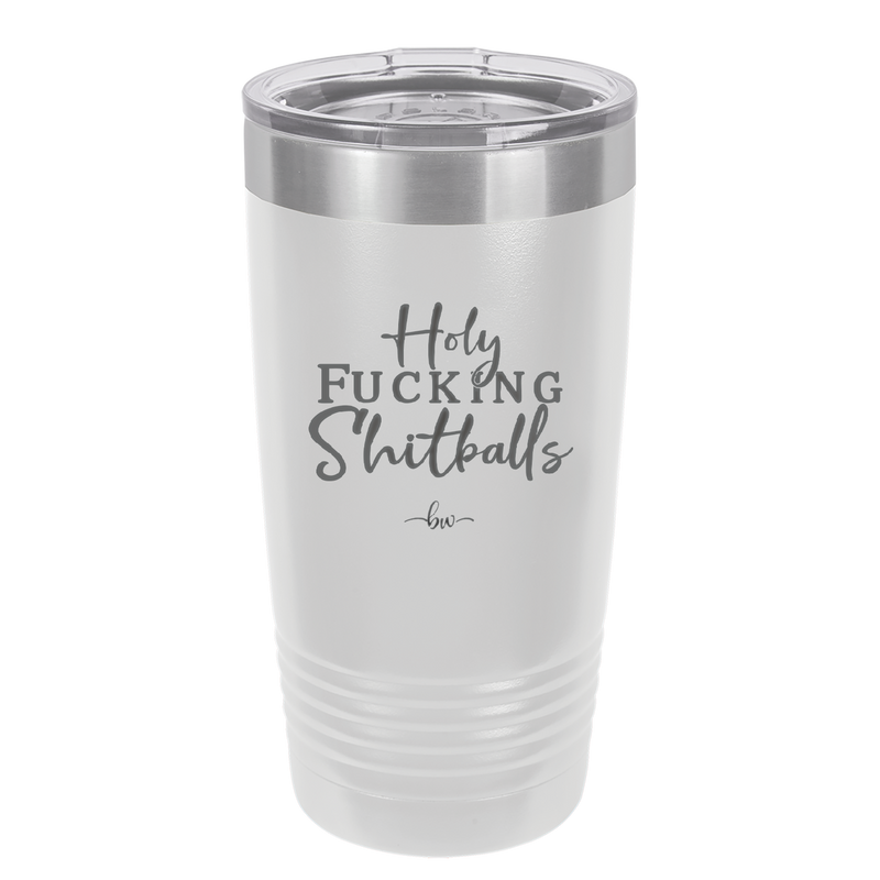 Holy Fucking Shitballs - Laser Engraved Stainless Steel Drinkware - 2419 -