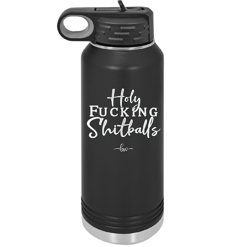 Holy Fucking Shitballs - Laser Engraved Stainless Steel Drinkware - 2419 -