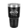 I'm Still Hot it Just Comes in Flashes Now - Laser Engraved Stainless Steel Drinkware - 2420 -