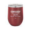 Confused Great My Work Here is Done - Laser Engraved Stainless Steel Drinkware - 2421 -