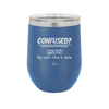 Confused Great My Work Here is Done - Laser Engraved Stainless Steel Drinkware - 2421 -