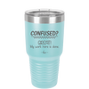 Confused Great My Work Here is Done - Laser Engraved Stainless Steel Drinkware - 2421 -