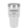 Confused Great My Work Here is Done - Laser Engraved Stainless Steel Drinkware - 2421 -