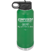 Confused Great My Work Here is Done - Laser Engraved Stainless Steel Drinkware - 2421 -