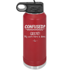 Confused Great My Work Here is Done - Laser Engraved Stainless Steel Drinkware - 2421 -