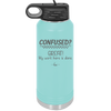 Confused Great My Work Here is Done - Laser Engraved Stainless Steel Drinkware - 2421 -