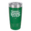 Remember if We Get Caught You're Deaf and I Don't Speak English - Laser Engraved Stainless Steel Drinkware - 2422 -