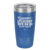 Remember if We Get Caught You're Deaf and I Don't Speak English - Laser Engraved Stainless Steel Drinkware - 2422 -
