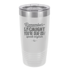 Remember if We Get Caught You're Deaf and I Don't Speak English - Laser Engraved Stainless Steel Drinkware - 2422 -