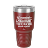 Remember if We Get Caught You're Deaf and I Don't Speak English - Laser Engraved Stainless Steel Drinkware - 2422 -