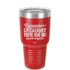 Remember if We Get Caught You're Deaf and I Don't Speak English - Laser Engraved Stainless Steel Drinkware - 2422 -
