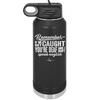 Remember if We Get Caught You're Deaf and I Don't Speak English - Laser Engraved Stainless Steel Drinkware - 2422 -