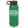 Remember if We Get Caught You're Deaf and I Don't Speak English - Laser Engraved Stainless Steel Drinkware - 2422 -