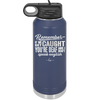 Remember if We Get Caught You're Deaf and I Don't Speak English - Laser Engraved Stainless Steel Drinkware - 2422 -