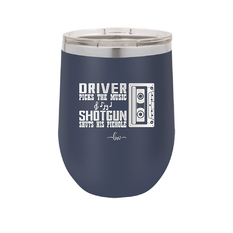 Driver Picks the Music Shotgun Shuts His Piehole - Laser Engraved Stainless Steel Drinkware - 2424 -